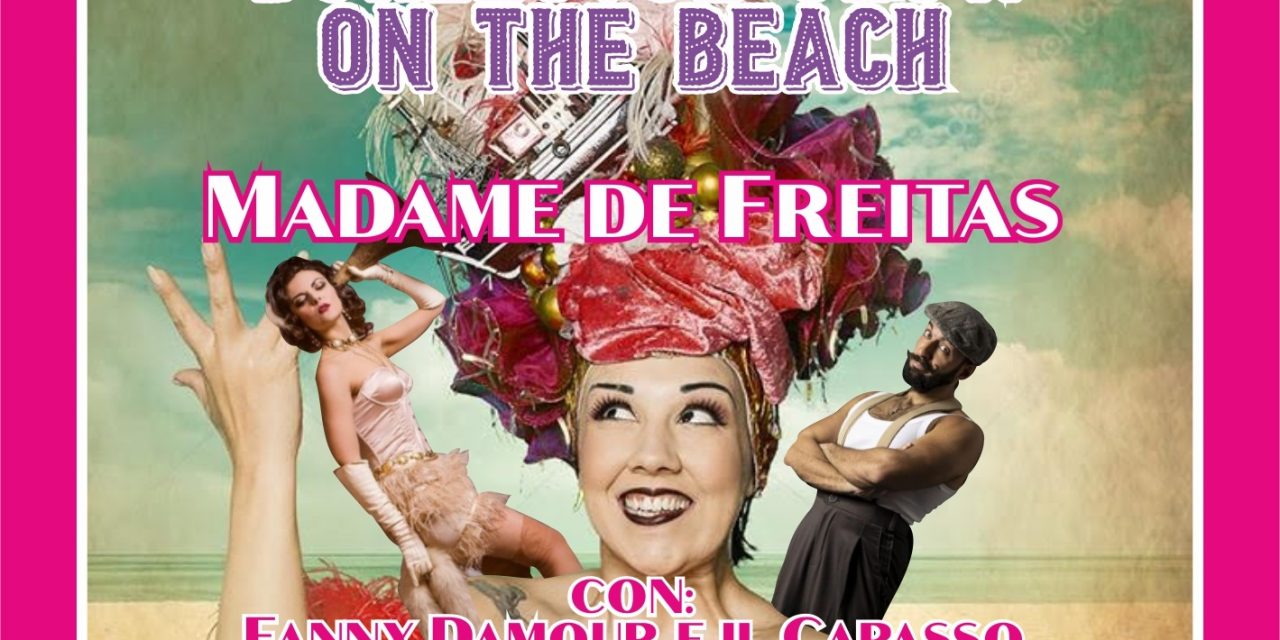 The Burlesque Show  on The Beach  Cena spettacolo con Madame De Freitas