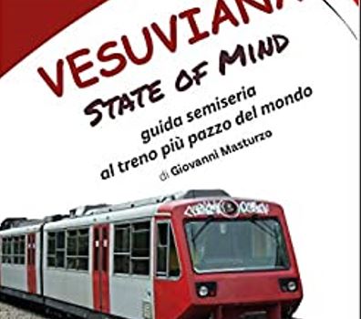 Vesuviana State of mind: saggio umoristico e semiserio sul treno più pazzo del mondo