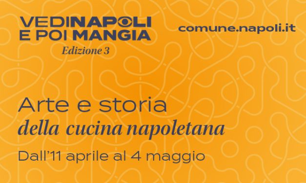 Vedi Napoli e poi Mangia: fino a maggio street food, concerti, pietanze tipiche e tanta cultura!